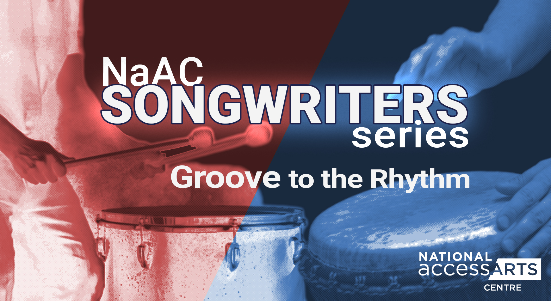 Two-tone workshop diagonally divided into two sections. Left side, with red overlay, shows a person playing a drum with mallets. Right side, with blue overlay, displays someone playing a djembe. Workshop title text: “NaAC Songwriters Groove to the Rhythm”.